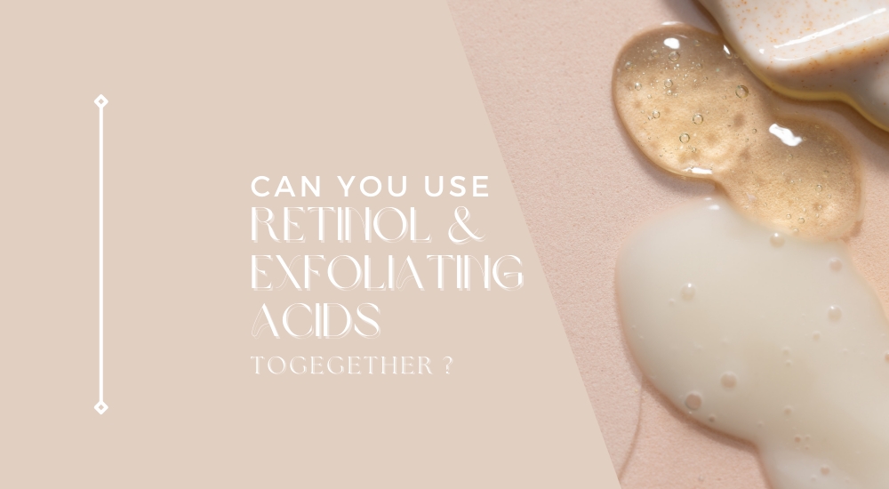 Can you use retinol and exfoliating acids together